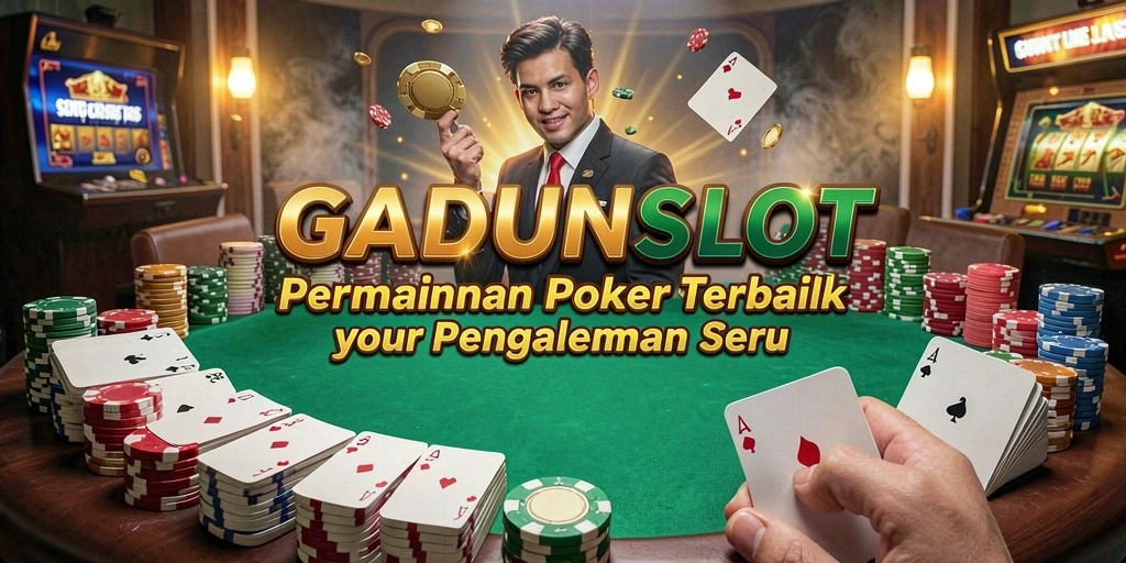 Screenshot utama GADUNSLOT menampilkan suasana permainan Poker yang seru.